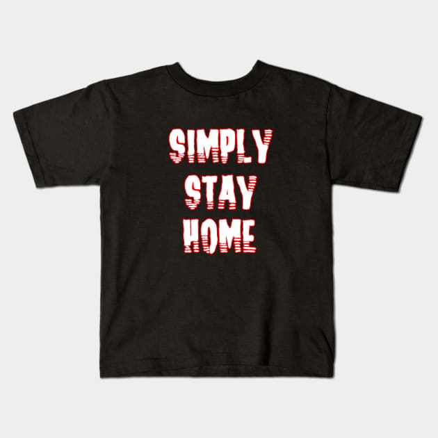 Simply stay home Kids T-Shirt by sarahnash